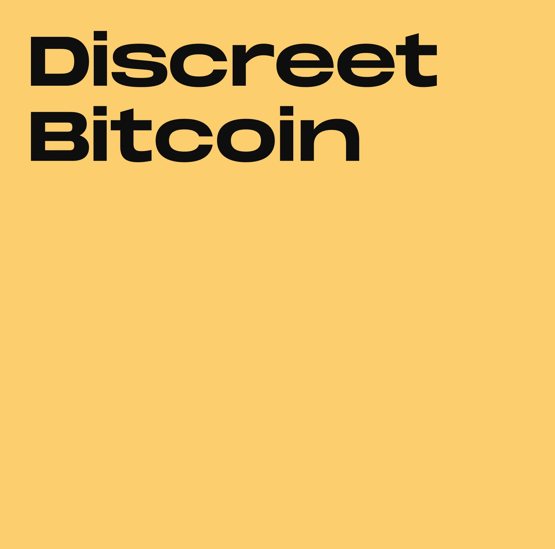 “Discreet Bitcoin” set in heavy type on Vexl yellow.