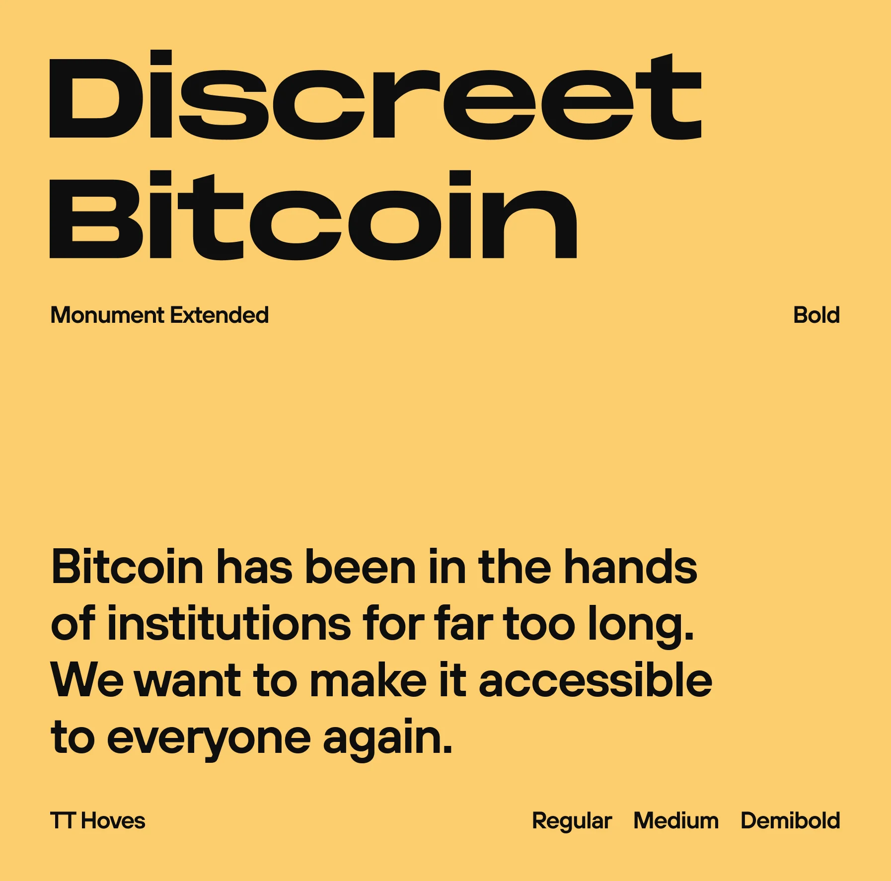 A type specimen on Vexl yellow – “Discreet Bitcoin” in Monument Extended, with the TT Hoves body voice.